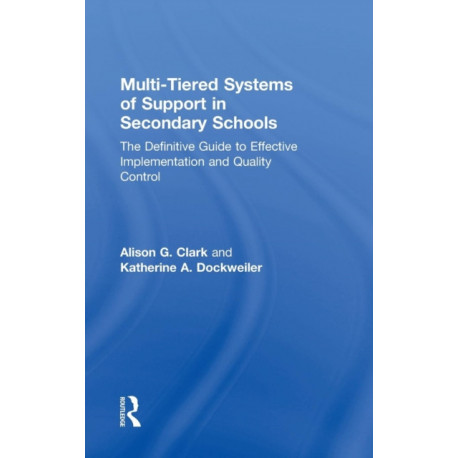 Multi-Tiered Systems of Support in Secondary Schools: The Definitive Guide to Effective Implementation and Quality Control
