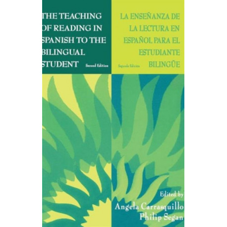 The Teaching of Reading in Spanish to the Bilingual Student: La Ensenanza de la Lectura en Espanol Para El Estudiante Bilingue