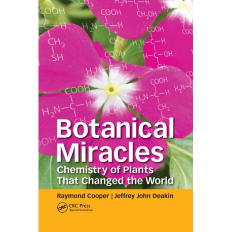 Botanical Miracles: Chemistry of Plants That Changed the World