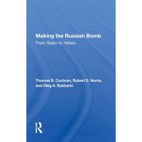 Making The Russian Bomb: From Stalin To Yeltsin