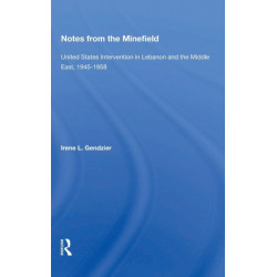 Notes From The Minefield: United States Intervention In Lebanon And The Middle East, 1945-1958