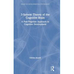 3-System Theory of the Cognitive Brain: A Post-Piagetian Approach to Cognitive Development