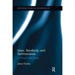 Islam, Standards, and Technoscience: In Global Halal Zones