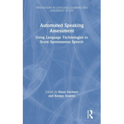 Automated Speaking Assessment: Using Language Technologies to Score Spontaneous Speech