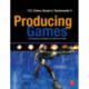 Producing Games: From Business and Budgets to Creativity and Design