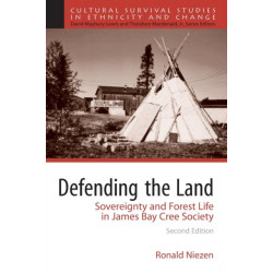 Defending the Land: Sovereignty and Forest Life in James Bay Cree Society