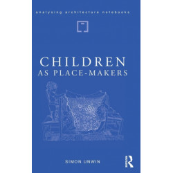 Children as Place-Makers: the innate architect in all of us