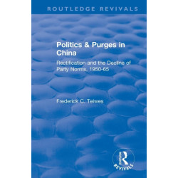 Revival: Politics and Purges in China (1980): Rectification and the Decline of Party Norms, 1950-65