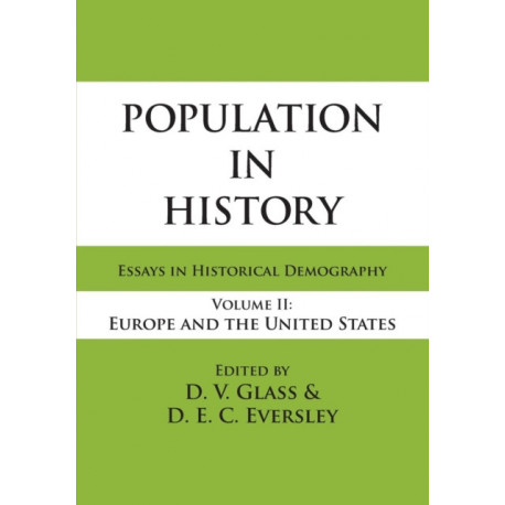 Population in History: Essays in Historical Demography, Volume II: Europe and United States