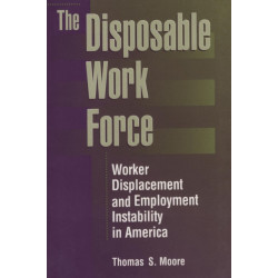 The Disposable Work Force: Worker Displacement and Employment Instability in America