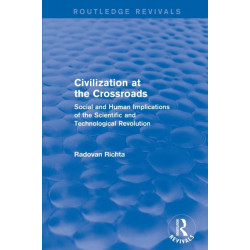 Civilization at the Crossroads : Social and Human Implications of the Scientific and Technological Revolution (International Arts and Sciences Press): Social and Human Implications of the Scientific and Technological Revolution