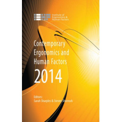 Contemporary Ergonomics and Human Factors 2014: Proceedings of the international conference on Ergonomics & Human Factors 2014, Southampton, UK, 7-10 April 2014