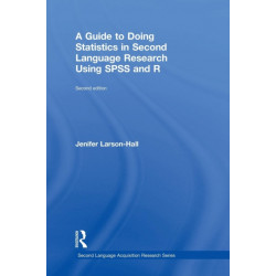 A Guide to Doing Statistics in Second Language Research Using SPSS and R
