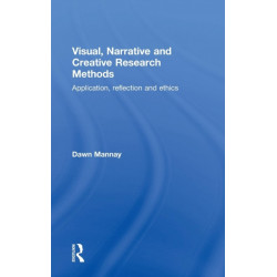 Visual, Narrative and Creative Research Methods: Application, reflection and ethics