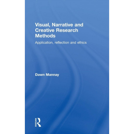Visual, Narrative and Creative Research Methods: Application, reflection and ethics