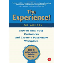 The Experience: How to Wow Your Customers and Create a Passionate Workplace