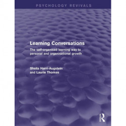 Learning Conversations: The Self-Organised Learning Way to Personal and Organisational Growth