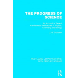 The Progress of Science: An Account of Recent Fundamental Researches in Physics, Chemistry and Biology