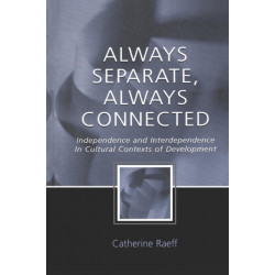 Always Separate, Always Connected: Independence and Interdependence in Cultural Contexts of Development
