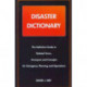 Disaster Dictionary: The Definitive Guide to Related Terms, Acronyms and Concepts for Emergency Planning and Operations