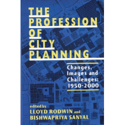 The Profession of City Planning: Changes, Images, and Challenges: 1950-200