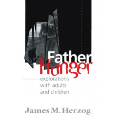 Father Hunger: Explorations with Adults and Children