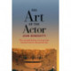 The Art of the Actor: The Essential History of Acting from Classical Times to the Present Day