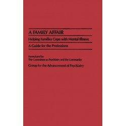 A Family Affair: Helping Families Cope with Mental Illness: A Guide for the Professions
