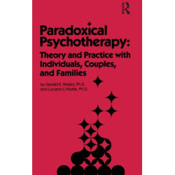 Paradoxical Psychotherapy: Theory & Practice With Individuals Couples & Families