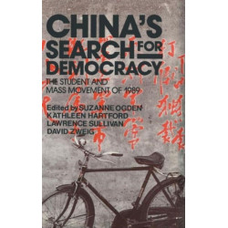 China's Search for Democracy: The Students and Mass Movement of 1989: The Students and Mass Movement of 1989
