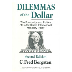 Dilemmas of the Dollar: Economics and Politics of United States International Monetary Policy