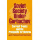 Soviet Society Under Gorbachev: Current Trends and the Prospects for Change