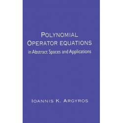 Polynomial Operator Equations in Abstract Spaces and Applications: in Abstract Spaces and Applications