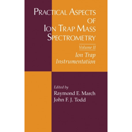 Practical Aspects of Ion Trap Mass Spectrometry, Volume II