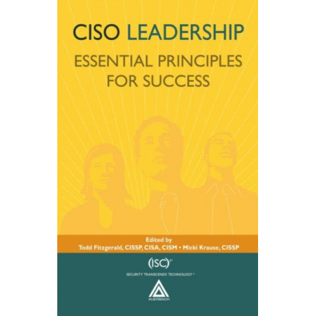 CISO Leadership: Essential Principles for Success