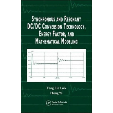 Synchronous and Resonant DC/DC Conversion Technology, Energy Factor, and Mathematical Modeling