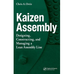 Kaizen Assembly: Designing, Constructing, and Managing a Lean Assembly Line