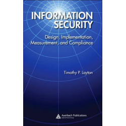 Information Security: Design, Implementation, Measurement, and Compliance