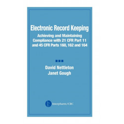 Electronic Record Keeping: Achieving and Maintaining Compliance with 21 CFR Part 11 and 45 CFR Parts 160, 162, and 164
