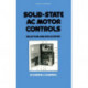 Solid-State AC Motor Controls: Selection and Application
