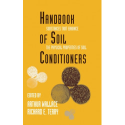 Handbook of Soil Conditioners: Substances That Enhance the Physical Properties of Soil: Substances That Enhance the Physical Properties of Soil