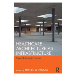 Healthcare Architecture as Infrastructure: Open Building in Practice