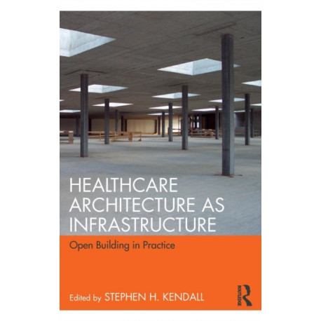 Healthcare Architecture as Infrastructure: Open Building in Practice
