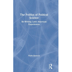 The Politics of Political Science: Re-Writing Latin American Experiences