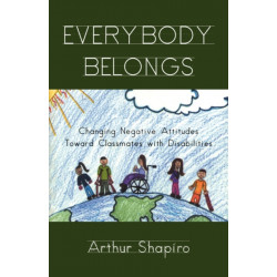Everybody Belongs: Changing Negative Attitudes Toward Classmates with Disabilities