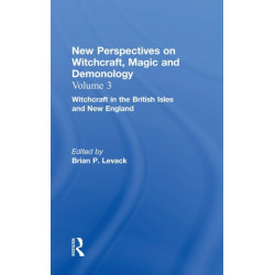 Witchcraft in the British Isles and New England: New Perspectives on Witchcraft, Magic, and Demonology