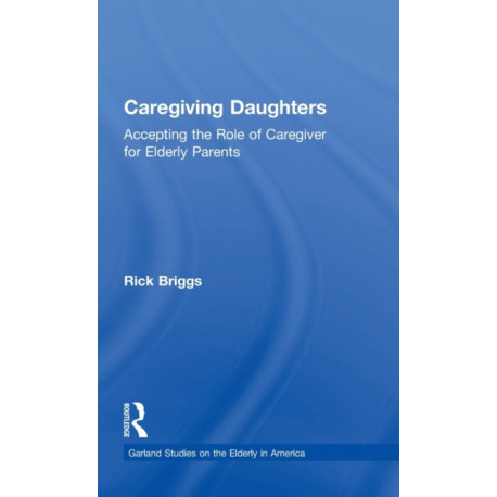 Caregiving Daughters: Accepting the Role of Caregiver for Elderly Parents
