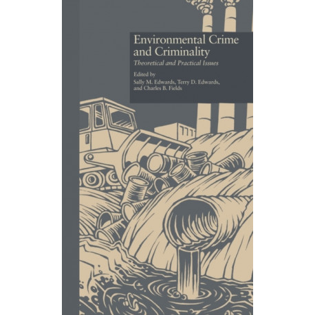 Environmental Crime and Criminality: Theoretical and Practical Issues