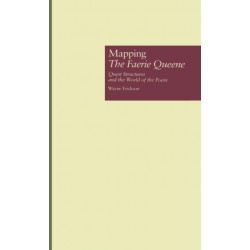 Mapping The Faerie Queene: Quest Structures and the World of the Poem