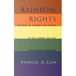Rainbow Rights: The Role of Lawyers and Courts in the Lesbian and Gay Civil Rights Movement
